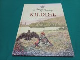 KILDINE *POVESTEA UNEI MICI PRICIPESE RĂUTĂCIOASE / MARIA REGINA ROM&Acirc;NIEI / 2018 * B