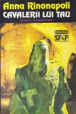 Anna Rinonapoli - Cavalerii lui Tau Opreste-te si moartea se opri | Carti SF | Editura Nemira | 1993 | Brosate | 214 pagini