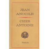 Jean Anouilh - Cher Antoine sau Iubirea ratata - piesa in 4 acte - 109338, Pop, Antoine De Saint Exupery