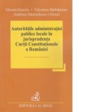 Autoritatile administratiei publice locale in jurisprudenta Curtii Constitutionale a Romaniei - Marian Enache, Valentina Barbateanu, Andreea Stanciule