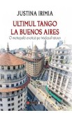 Ultimul tango la Buenos Aires - Justina Irimia