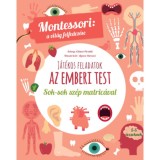 J&aacute;t&eacute;kos feladatok - Az emberi test - Montessori: a vil&aacute;g felfedez&eacute;se - Sok-sok sz&eacute;p matric&aacute;val - Chiara Piroddi