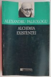 Carte Alchimia existentei &ndash; Alexandru Paleologu, Filosofie, Anticariat, Usor uzata