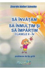 Sa invatam sa inmultim si sa impartim - Clasele 2-4 - Probleme de tip grila - Gheorghe Adalbert Schneider
