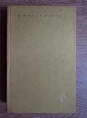 M. Eminescu - Opere alese ( Vol. 1 - Poezii publicate &amp;icirc;n timpul vieții ) foto