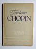 Fr&eacute;d&eacute;ric Chopin. Viaţa &icirc;n imagini &ndash; Aut. A. Solovtov, Ed. Muzicală, 1963