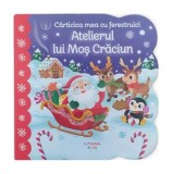 Cumpara ieftin Bebe &icirc;nvață. Cărticica mea cu ferestruici. Atelierul lui Moș Crăciun - Hardcover - *** - Litera mică