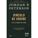 Dincolo de ordine. Alte 12 reguli de viata - Jordan B. Peterson