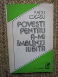 Radu Cosasu &ndash; Povesti pentru a-mi imblanzi iubita ( prima editie )