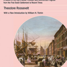 New York: A Sketch of the City's Social, Political, and Commercial Progress from the First Dutch Settlement to Recent Times