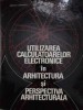 UTILIZAREA CALCULATOARELOR ELECTRONICE IN ARHITECTURA SI PERSPECTIVA ARHITECTURALA-AURELIAN TANASESCU, ION -228537