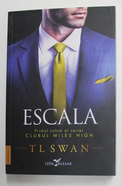 ESCALA , PRIMUL VOLUM AL SERIEI &#039;&#039; CLUBUL MILES HIGH &#039;&#039; de T.L. SWAN , 2022