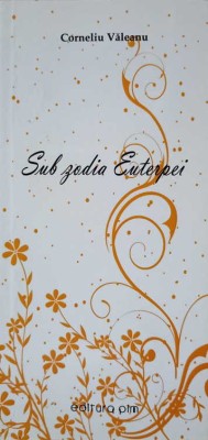 SUB ZODIA EUTERPEI. POEZII (CU DEDICATIA AUTORULUI)-CORNELIU VALEANU-238108 foto