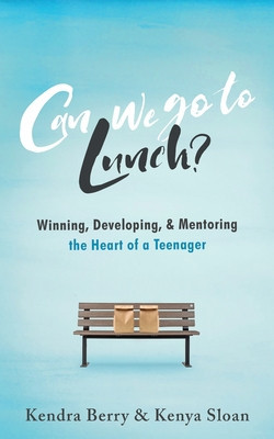 Can we go to Lunch?: Winning, Developing, &amp;amp; Mentoring the Heart of a Teenager foto