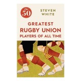 50 Greatest Rugby Union Players of All Time
