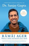 Ramai ager. Pentru o minte mai buna la orice varsta &ndash; Sanjay Gupta. Carte tratamente naturiste, medicina