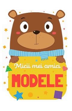Micii mei amici: Modele