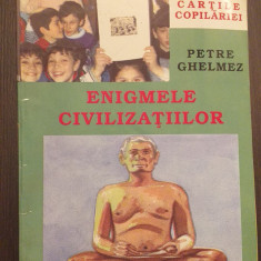 ENIGMELE CIVILIZATIILOR - PETRE GHELMEZ