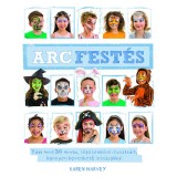Arcfest&eacute;s - T&ouml;bb mint 30 minta, l&eacute;p&eacute;senk&eacute;nt illusztr&aacute;lt, k&ouml;nnyen k&ouml;vethető le&iacute;r&aacute;sokkal - Karen Harvey