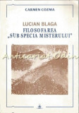 Cumpara ieftin Lucian Blaga. Filosofarea Sub Specia Misterului - Carmen Cozma, Editura Timpul, Studii Literare, 2002, ISBN 973-612-022-X