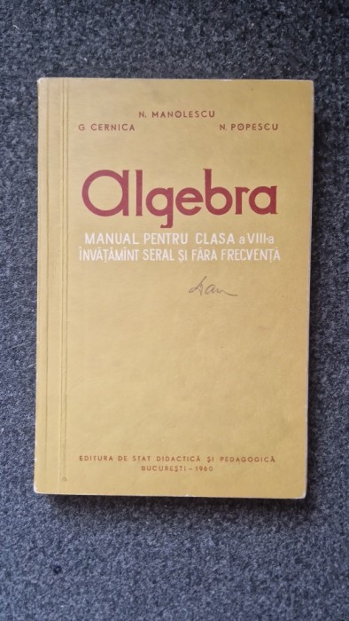 ALGEBRA MANUAL PENTRU CLASA A VIII-A Seral si FF - Manolescu, Cernica