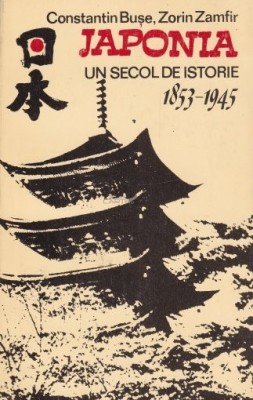 Japonia un secol de istorie 1853-1945, Editura Humanitas 1990 foto