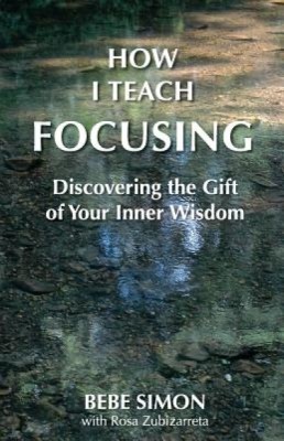 How I Teach Focusing: Discovering the Gift of Your Inner Wisdom foto
