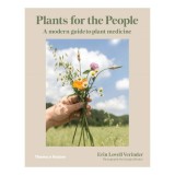 Plants for the People: A Modern Guide to Plant Medicine