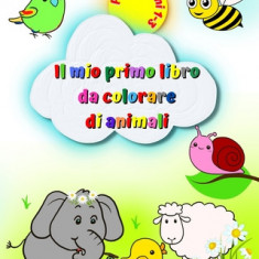 Il mio primo libro da colorare di animali per bambini 1-3: Immagini grandi e semplici, elefanti, leoni, gatti, scimmie e molti altri