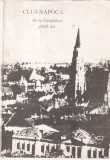Dorin Alicu - Cluj-Napoca de la inceputuri pana azi. Ghid istoric si turistic