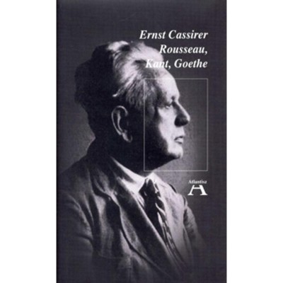 Rousseau, Kant, Goethe - Ernst Cassirer foto
