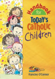 Handbook for Today&#039;s Catholic Children