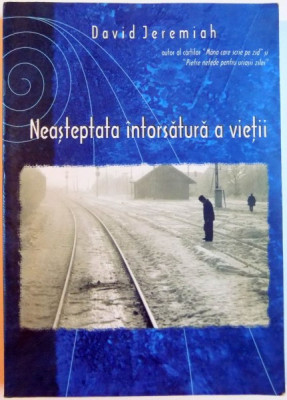 NEASTEPTATA INTORSATURA A VIETII de DAVID JEREMIAH , 2004 foto