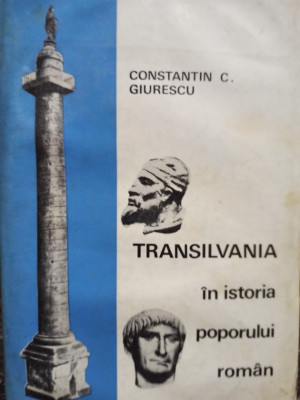 Constantin C. Giurescu - Transilvania in istoria poporului roman (editia 1967) foto
