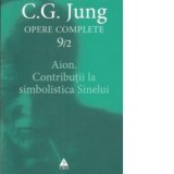Opere complete. Vol. 9/2 Aion. Contributii la simbolistica Sinelui - Carl Gustav Jung