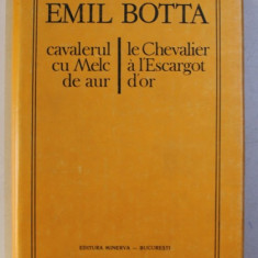 CAVALERUL CU MELC DE AUR de EMIL BOTTA - EDITIE BILINGVA ROMANA - FRANCEZA , 1985