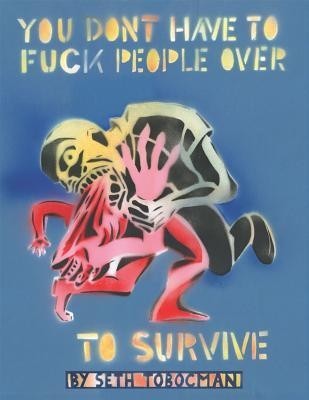 You Don&amp;#039;t Have to Fuck People Over to Survive foto