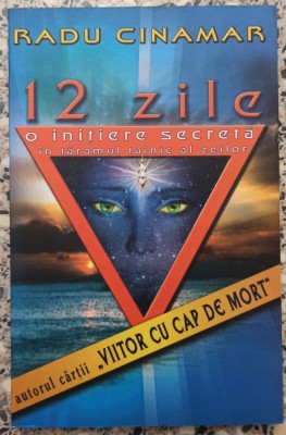 12 zile: o initiere in taramul tainic al zeilor - Radu Cinamar foto