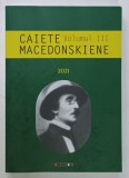 CAIETE MACEDONSKIENE , VOLUMUL III , coordonator ION MUNTEANU , 2021