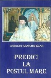 Cumpara ieftin Predici la postul mare - Ioanichie Balan