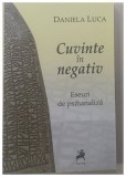 Cuvinte in negativ Eseuri de psihanaliza de Daniela Luca 2016