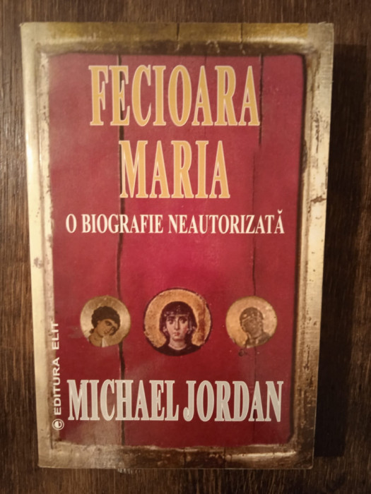 FECIOARA MARIA * O BIOGRAFIE NEAUTORIZATA- MICHAEL JORDAN