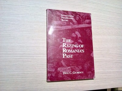 THE RAZING OF ROMANIA`S PAST - Dinu C. Giurescu - Washington, 1989 foto