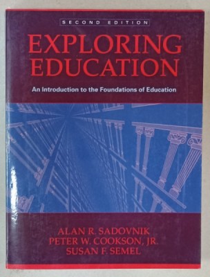 EXPLORING EDUCATION , AN INTRODUCTION TO THE FOUNDATIONS OF EDUCATION by ALAN R. SADOVNIK ...SUSAN F. SEMEL , 2000 foto