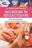 Incursiune in reflexoterapie. Ghid reflaxoterapeutic. Sanatate prin masaje, alimentatie si remedii naturiste/Ion Chiruta, Vasile Postolica