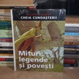 MITURI , LEGENDE SI POVESTI * COLECTIA &#039;&#039;CHEIA CUNOASTERII&#039;&#039; , READER&#039;S DIGEST , 2009 ( IN TIPLA ) *