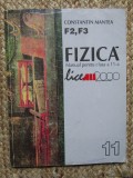 FIZICA MANUAL PENTRU CLASA A 11-A F 2, F 3 - Constantin Mantea