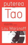 Puterea lui Tao. Cum sa-ti gasesti linistea in vremuri tulburi | Lou Marinoff