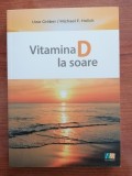 Uwe Grober/Michael F. Holick, Vitamina D la soare