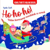 Ho-ho-ho! Vid&aacute;m kar&aacute;csonyi mond&oacute;k&aacute;k &eacute;s versek - kihajthat&oacute; ablakokkal - Szab&oacute; Zsolt